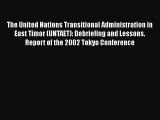 [PDF] The United Nations Transitional Administration in East Timor (UNTAET): Debriefing and