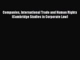 Download Companies International Trade and Human Rights (Cambridge Studies in Corporate Law)