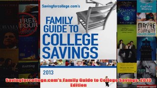 Download PDF  Savingforcollegecoms Family Guide to College Savings 2013 Edition FULL FREE