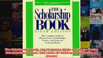 Download PDF  The Scholarship Book The Complete Guide to PrivateSector Scholarships Grants and Loans FULL FREE