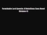 Download Formidable Lord Quentin: A Rebellious Sons Novel (Volume 4) [PDF] Online