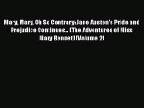 PDF Mary Mary Oh So Contrary: Jane Austen's Pride and Prejudice Continues... (The Adventures
