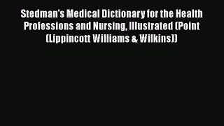 Ebook Stedman's Medical Dictionary for the Health Professions and Nursing Illustrated (Point