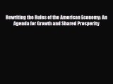 [PDF] Rewriting the Rules of the American Economy: An Agenda for Growth and Shared Prosperity