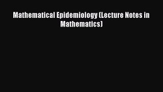 PDF Mathematical Epidemiology (Lecture Notes in Mathematics) Read Full Ebook