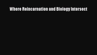 PDF Where Reincarnation and Biology Intersect Download Online
