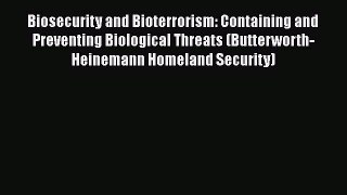 Ebook Biosecurity and Bioterrorism: Containing and Preventing Biological Threats (Butterworth-Heinemann