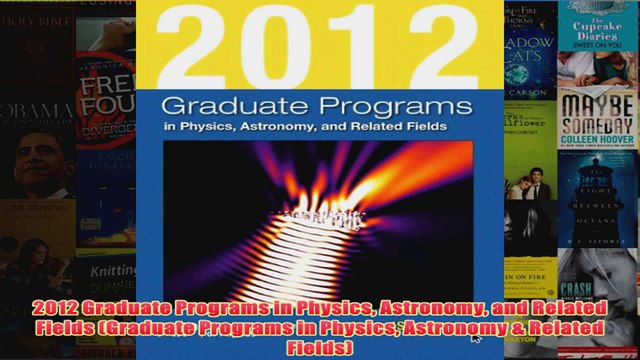 Download PDF 2012 Graduate Programs in Physics Astronomy and Related Fields Graduate Programs in FULL FREE