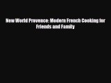 [PDF] New World Provence: Modern French Cooking for Friends and Family Read Full Ebook