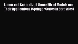 PDF Linear and Generalized Linear Mixed Models and Their Applications (Springer Series in Statistics)