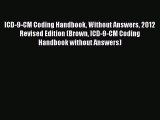 Ebook ICD-9-CM Coding Handbook Without Answers 2012 Revised Edition (Brown ICD-9-CM Coding