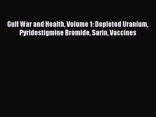 Ebook Gulf War and Health Volume 1: Depleted Uranium Pyridostigmine Bromide Sarin Vaccines