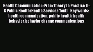PDF Health Communication: From Theory to Practice (J-B Public Health/Health Services Text)
