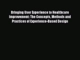 [PDF] Bringing User Experience to Healthcare Improvement: The Concepts Methods and Practices