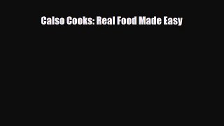 [PDF] Calso Cooks: Real Food Made Easy Read Full Ebook