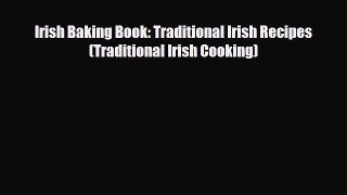 [PDF] Irish Baking Book: Traditional Irish Recipes (Traditional Irish Cooking) Read Online