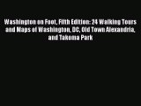 Download Washington on Foot Fifth Edition: 24 Walking Tours and Maps of Washington DC Old Town