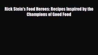 [PDF] Rick Stein's Food Heroes: Recipes Inspired by the Champions of Good Food Download Full