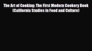 [PDF] The Art of Cooking: The First Modern Cookery Book (California Studies in Food and Culture)