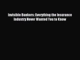 Read Invisible Bankers: Everything the Insurance Industry Never Wanted You to Know PDF Free