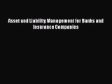 Read Asset and Liability Management for Banks and Insurance Companies Ebook Online