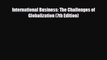 [PDF] International Business: The Challenges of Globalization (7th Edition) Download Online