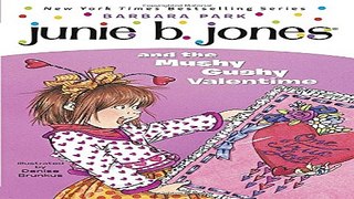 Read Junie B  Jones and the Mushy Gushy Valentime  Junie B  Jones  14  Ebook pdf download