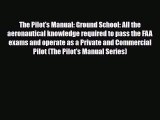 PDF The Pilot's Manual: Ground School: All the aeronautical knowledge required to pass the