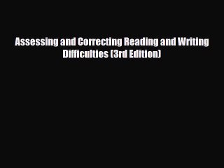 Download Assessing and Correcting Reading and Writing Difficulties (3rd Edition) Read Online