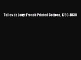 Download Toiles de Jouy: French Printed Cottons 1760-1830  Read Online