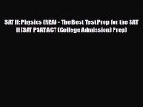 PDF SAT II: Physics (REA) - The Best Test Prep for the SAT II (SAT PSAT ACT (College Admission)