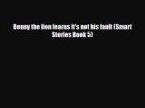 [PDF] Benny the lion learns it's not his fault (Smart Stories Book 5) [Read] Full Ebook