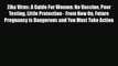 [PDF] Zika Virus: A Guide For Women: No Vaccine Poor Testing Little Protection - From Now On