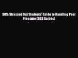 [PDF] SOS: Stressed Out Students' Guide to Handling Peer Pressure (SOS Guides) [Read] Online