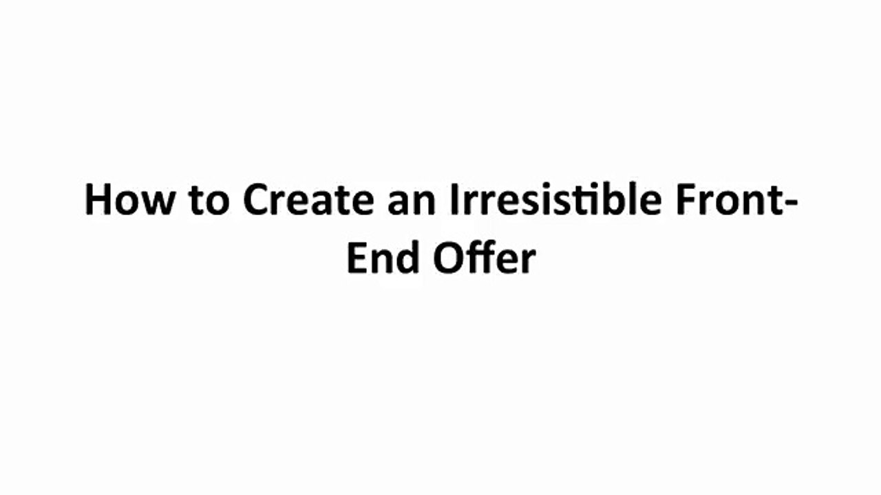 Sales Funnel Blueprint Training Video #2 - How to Create an Irresistible Front End Offer