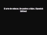 [PDF] El arte de educar.: De padres a hijos. (Spanish Edition) [Read] Online