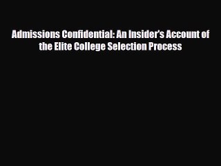 Download Admissions Confidential: An Insider's Account of the Elite College Selection Process