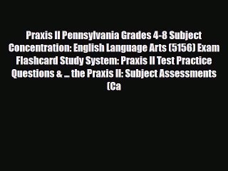 PDF Praxis II Pennsylvania Grades 4-8 Subject Concentration: English Language Arts (5156) Exam