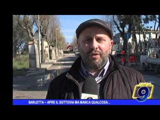 Barletta | Apre il Sottovia ma manca qualcosa Link video: