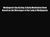 PDF Medjugorje Day by Day: A Daily Meditation Book Based on the Messages of Our Lady of Medjugorje