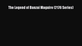 Download The Legend of Banzai Maguire (2176 Series)  Read Online
