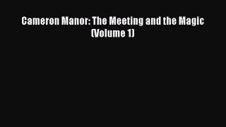PDF Cameron Manor: The Meeting and the Magic (Volume 1) Free Books