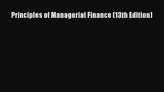 Download Principles of Managerial Finance (13th Edition) Free Books