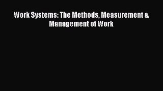 PDF Work Systems: The Methods Measurement & Management of Work  EBook