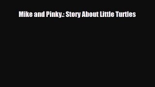 [PDF] Mike and Pinky.: Story About Little Turtles [Download] Online