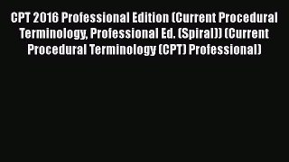 [PDF] CPT 2016 Professional Edition (Current Procedural Terminology Professional Ed. (Spiral))