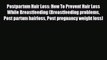 [PDF] Postpartum Hair Loss: How To Prevent Hair Loss While Breastfeeding (Breastfeeding problems
