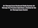 PDF Art Therapy Exam Flashcard Study System: Art Therapy Test Practice Questions & Review for