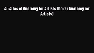 PDF An Atlas of Anatomy for Artists (Dover Anatomy for Artists)  EBook