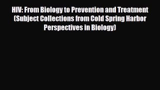 [PDF] HIV: From Biology to Prevention and Treatment (Subject Collections from Cold Spring Harbor